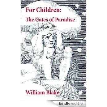 For Children: The Gates of Paradise (Illuminated Manuscript with the Original Illustrations of William Blake) [Kindle-editie]