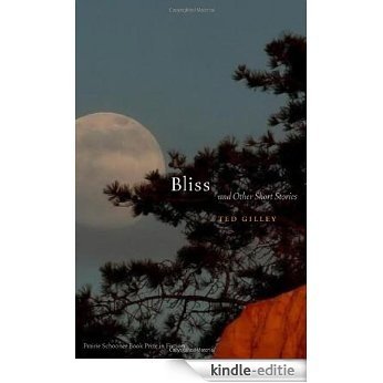 Bliss and Other Short Stories (Prairie Schooner Book Prize in Fiction) (English Edition) [Kindle-editie] beoordelingen