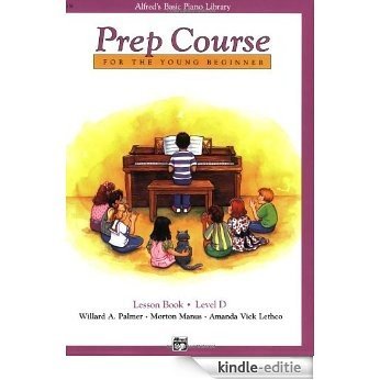 Prep Course for the Young Beginner: Lesson Book - Level D (Alfred's Basic Piano Library) [Kindle-editie]