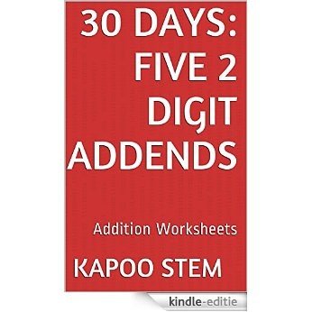 30 Addition Worksheets with Five 2-Digit Addends: Math Practice Workbook (30 Days Math Addition Series 17) (English Edition) [Kindle-editie]