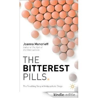 The Bitterest Pills: The Troubling Story of Antipsychotic Drugs [Kindle-editie] beoordelingen
