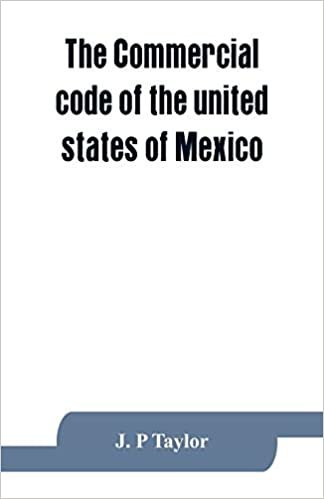 The Commercial code of the united states of Mexico: A translation from the official Spanish edition with explanatory notes