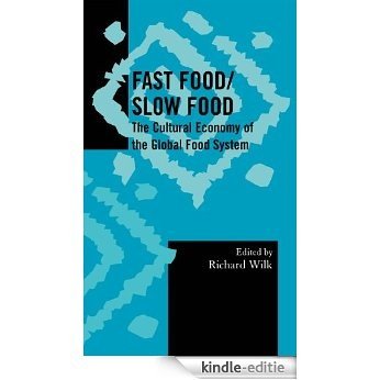 Fast Food/Slow Food: The Cultural Economy of the Global Food System (Society for Economic Anthropology Monograph Series) [Kindle-editie] beoordelingen
