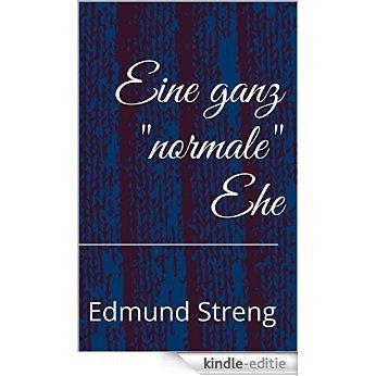 Eine ganz "normale" Ehe (German Edition) [Kindle-editie]