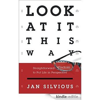 Look at It This Way: Straightforward Wisdom to Put Life in Perspective [Kindle-editie] beoordelingen