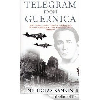 Telegram from Guernica: The Extraordinary Life of George Steer, War Correspondent (English Edition) [Kindle-editie]