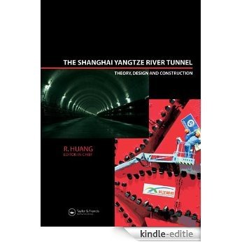 The Shanghai Yangtze River Tunnel: Theory, Design and Construction (Balkema: Proceedings and Monographs in Engineering, Water and Earth Sciences) [Kindle-editie]