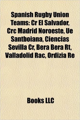 Spanish Rugby Union Teams: Cr El Salvador, CRC Madrid Noroeste, Ue Santboiana, Ciencias Sevilla Cr, Bera Bera Rt, Valladolid Rac, Ordizia Re