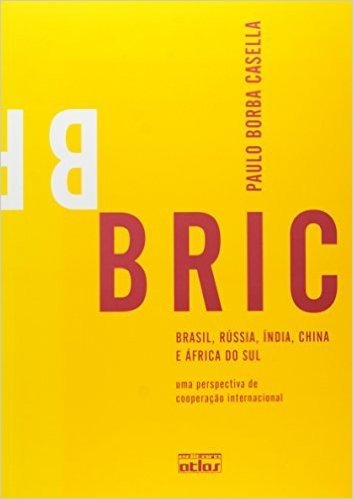 BRIC. Brasil, Rússia, Índia, China e África do Sul. Uma Perspectiva de Cooperação Internacional