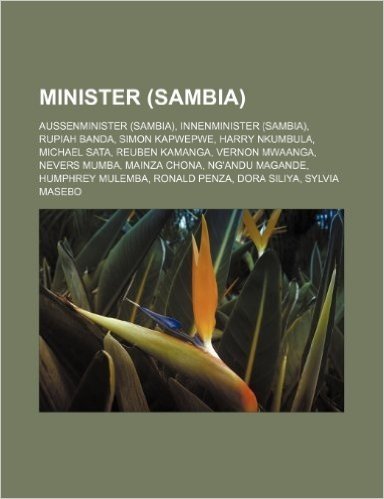 Minister (Sambia): Aussenminister (Sambia), Innenminister (Sambia), Rupiah Banda, Simon Kapwepwe, Harry Nkumbula, Michael Sata, Reuben Ka