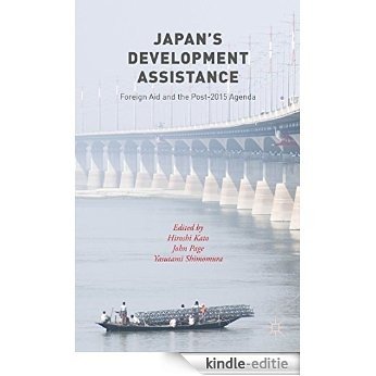 Japan's Development Assistance: Foreign Aid and the Post-2015 Agenda [Kindle-editie]