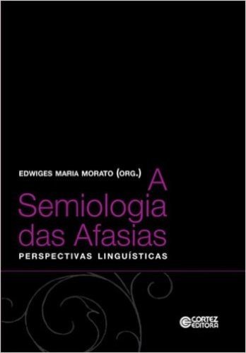 A Semiologia das Afasias. Perspectivas Linguísticas