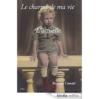 Le charme de ma vie.: L'actuelle. (French Edition) [Kindle-editie]