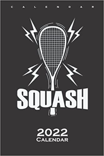 Squash Racket under Power Calendar 2022: Annual Calendar for Fans of the Tennis-like Sport