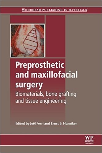 Preprosthetic and Maxillofacial Surgery: Biomaterials, Bone Grafting and Tissue Engineering baixar