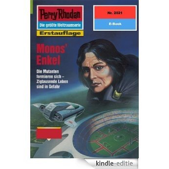 Perry Rhodan 2021: Monos' Enkel (Heftroman): Perry Rhodan-Zyklus "Die Solare Residenz" (Perry Rhodan-Erstauflage) (German Edition) [Kindle-editie]