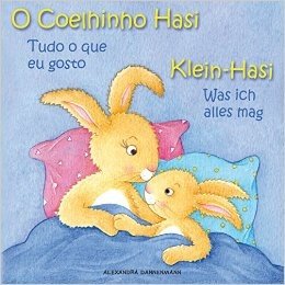 Klein Hasi - Was ich alles mag, O Coelhinho Hasi - Tudo o que eu gosto - Bilderbuch Deutsch-Portugiesisch (zweisprachig/bilingual) ab 2 Jahren (O Coelhinho ... (zweisprachig/bilingual)) (German Edition)