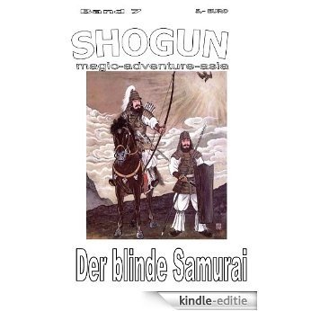 Shogun 7 - Der blinde Samurai (German Edition) [Kindle-editie]