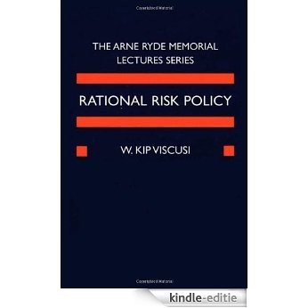 Rational Risk Policy: The 1996 Arne Ryde Memorial Lectures: The1996 Arne Ryde Memorial Lectures [Kindle-editie]