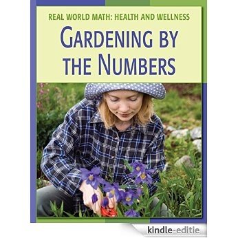 Gardening by the Numbers (21st Century Skills Library: Real World Math) [Kindle-editie]