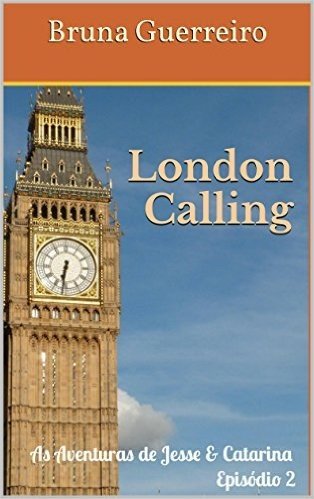 London Calling (As Aventuras de Jesse & Catarina Livro 5)
