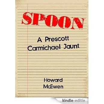 Spoon A Prescott Carmichael Jaunt (Short Story #1) (English Edition) [Kindle-editie]