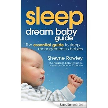 Dream Baby Guide: Sleep: The essential guide to sleep management in babies [Kindle-editie]
