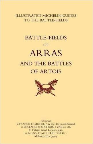 Bygone Pilgrimage. Arras and the Battles of Artoisan Illustrated Guide to the Battlefields 1914-1918.