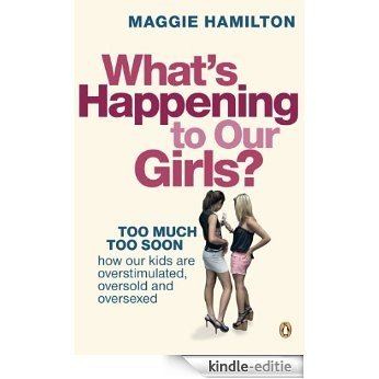 What's Happening To Our Girls? [Kindle-editie]