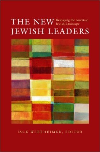 The New Jewish Leaders (Brandeis Series in American Jewish History, Culture, and Life)