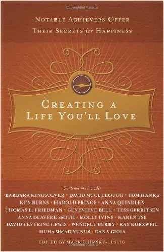 Creating a Life You'll Love: Notable Achievers Offer Their Secrets for Happiness