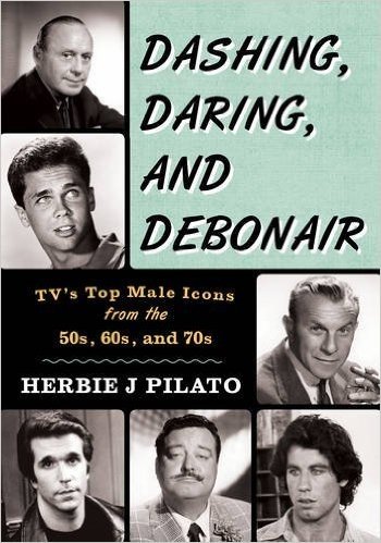 Dashing, Daring, and Debonair: TV's Top Male Icons from the 50s, 60s, and 70s baixar