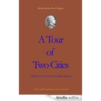 A Tour of Two Cities: 18th century London and Paris compared (English Edition) [Kindle-editie]