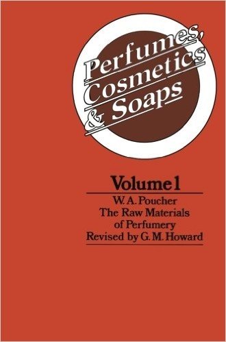 Perfumes, Cosmetics and Soaps: Volume I the Raw Materials of Perfumery