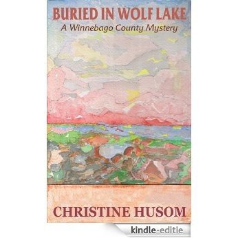 Buried in Wolf Lake (Winnebago County Mystery Thriller Book 2) (English Edition) [Kindle-editie]