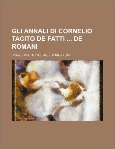 Gli Annali Di Cornelio Tacito de Fatti de Romani