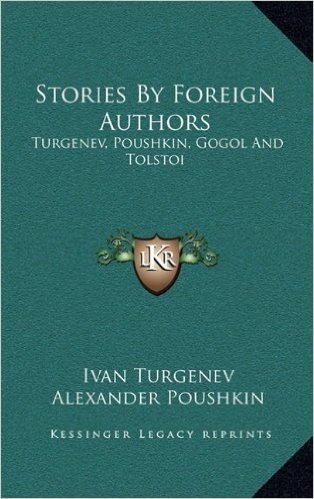 Stories by Foreign Authors: Turgenev, Poushkin, Gogol and Tolstoi