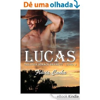 Lucas (Trilogia Irmãos Bennett - Livro 3) [eBook Kindle]