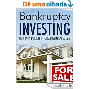 Investing: Business: Beginner's Investing Basics To Real Estate Foreclosures (Real Estate Money Wealth) (Financial Planning Inspiration Stock Market) (English Edition) [eBook Kindle]