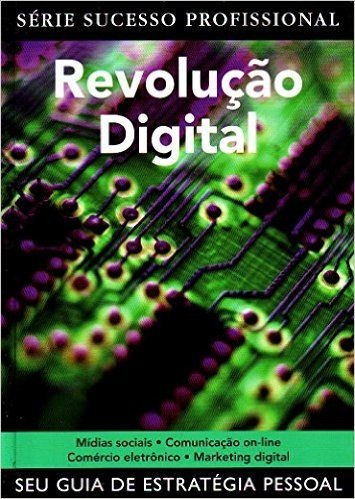 Revolução Digital. Seu Guia De Estrategia Pessoal