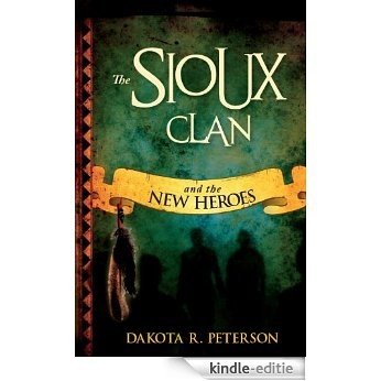 The Sioux Clan and the New Heroes [Kindle-editie]