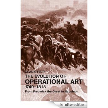 The Evolution of Operational Art, 1740-1813: From Frederick the Great to Napoleon (Military History and Policy) [Kindle-editie] beoordelingen