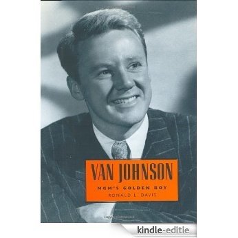 Van Johnson: MGM's Golden Boy (Hollywood Legends Series) [Kindle-editie]
