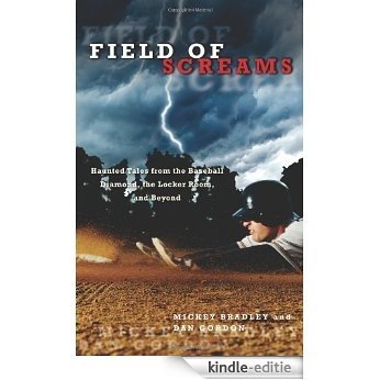 Field of Screams: Haunted Tales from the Baseball Diamond, the Locker Room, and Beyond [Kindle-editie]