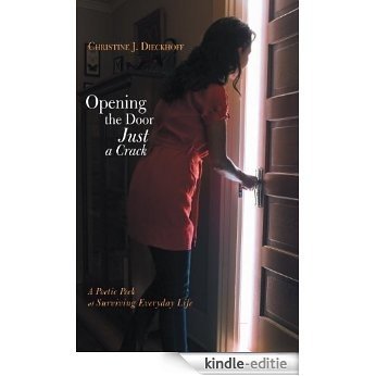 Opening the Door Just a Crack: A Poetic Peek at Surviving Everyday Life (English Edition) [Kindle-editie]