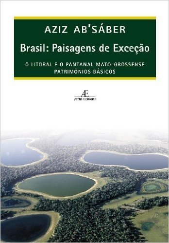 Brasil. Paisagens De Exceção. O Litoral E O Pantanal Mato-Grossense. Patrimônios Básicos