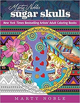 indir Marty Noble&#39;s Sugar Skulls: New York Times Bestselling Artists Adult Coloring Books