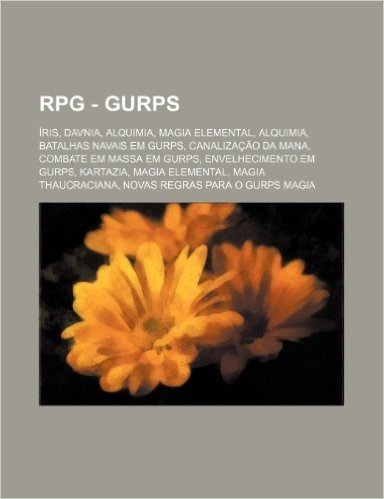 RPG - Gurps: Iris, Davnia, Alquimia, Magia Elemental, Alquimia, Batalhas Navais Em Gurps, Canalizacao Da Mana, Combate Em Massa Em
