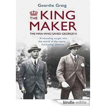 The King Maker eBook: The Man Who Saved George VI (English Edition) [Kindle-editie]