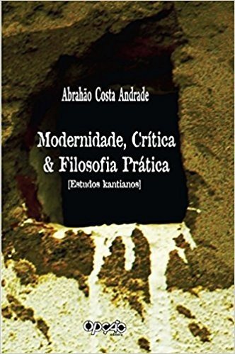 Modernidade, Crítica e Filosofia Prática